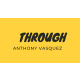 Through by Anthony Vasquez video DOWNLOAD