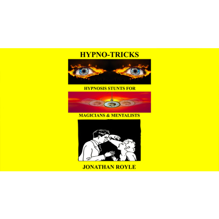 HYPNO-TRICKS - Hypnosis Stunts for Magicians, Hypnotists & Mentalistsby Jonathan Royle ebook DOWNLOAD