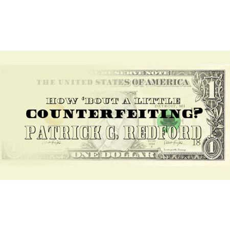 How Bout a Little Counterfeiting? by Patrick G. Redford video DOWNLOAD