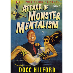 Attack Of Monster Mentalism - Volume 1 by Docc Hilford...