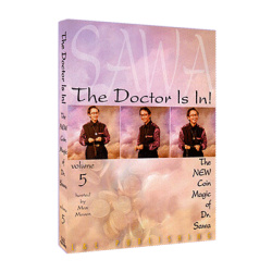 The Doctor Is In - The New Coin Magic of Dr. Sawa Vol 5...