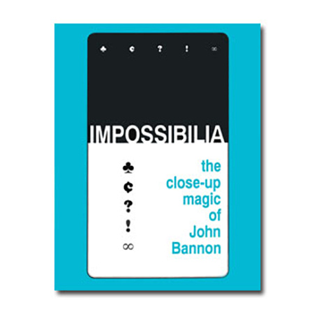 Impossibilia - The Close-Up Magic of John Bannon eBook DOWNLOAD