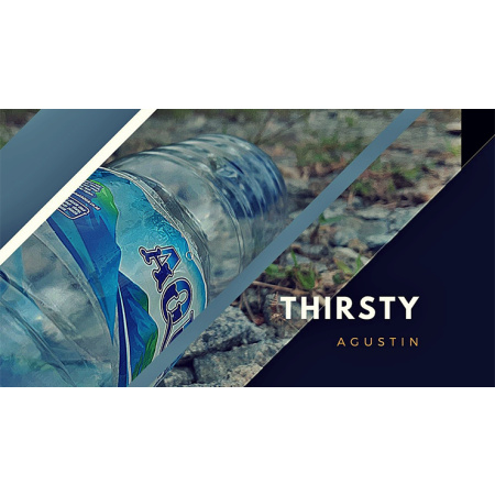 Thirsty by Agustin video DOWNLOAD